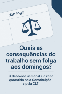 Quais as consequências do trabalho sem folga aos domingos?