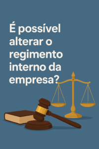 É possível alterar o regimento interno da empresa?