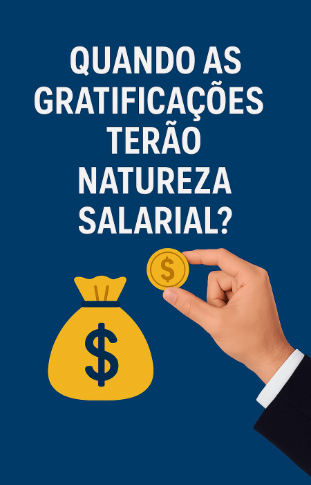 Quando as gratificações terão natureza salarial