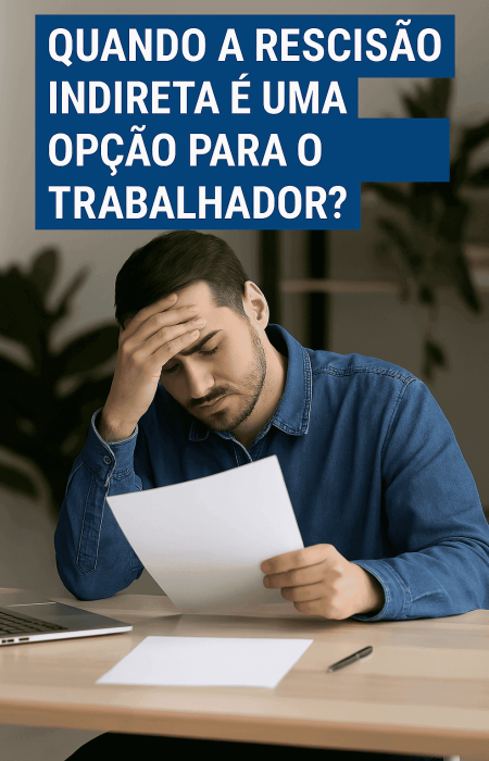 Quando a Rescisão Indireta é uma opção para o trabalhador