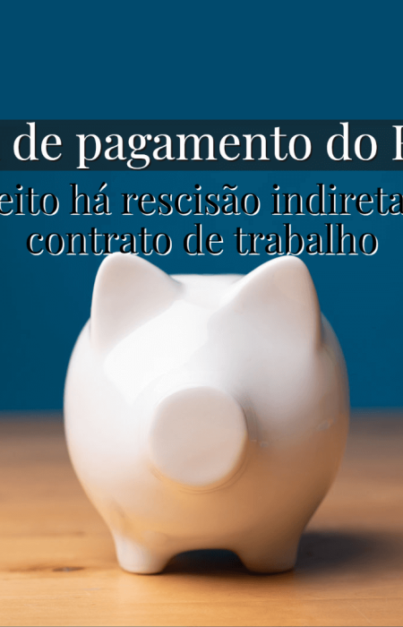 falta de pagamento do fgts rescisão indirerata contrato de trabalho